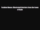 [PDF Download] Fashion House: Illustrated Interiors from the Icons of Style [PDF] Online