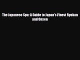 [PDF Download] The Japanese Spa: A Guide to Japan's Finest Ryokan and Onsen [Download] Full