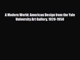 [PDF Download] A Modern World: American Design from the Yale University Art Gallery 1920-1950