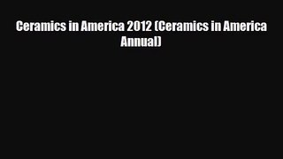 [PDF Download] Ceramics in America 2012 (Ceramics in America Annual) [PDF] Full Ebook