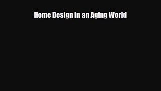 [PDF Download] Home Design in an Aging World [PDF] Full Ebook