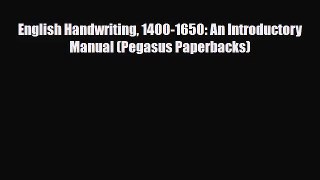 [PDF Download] English Handwriting 1400-1650: An Introductory Manual (Pegasus Paperbacks) [PDF]