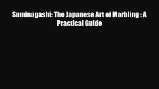 [PDF Download] Suminagashi: The Japanese Art of Marbling : A Practical Guide [Download] Full