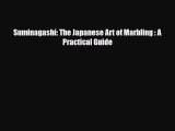 [PDF Download] Suminagashi: The Japanese Art of Marbling : A Practical Guide [Download] Full