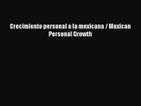 [PDF Download] Crecimiento personal a la mexicana / Mexican Personal Growth [Download] Online