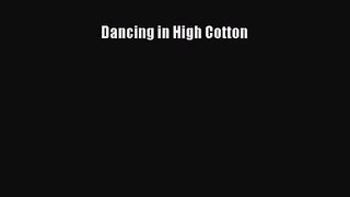 [PDF Download] Dancing in High Cotton [PDF] Online