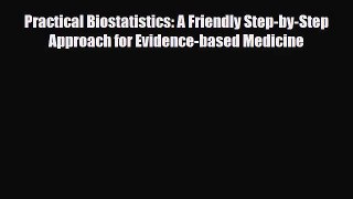 PDF Download Practical Biostatistics: A Friendly Step-by-Step Approach for Evidence-based Medicine
