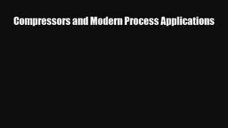 PDF Download Compressors and Modern Process Applications PDF Online