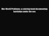 [PDF Download] Mer World Problems: a coloring book documenting hardships under the sea [PDF]