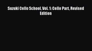 [PDF Download] Suzuki Cello School Vol. 1: Cello Part Revised Edition [Read] Full Ebook