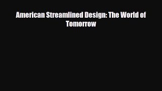 [PDF Download] American Streamlined Design: The World of Tomorrow [Read] Online