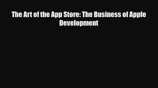 [PDF Download] The Art of the App Store: The Business of Apple Development [Read] Full Ebook