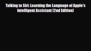 [PDF Download] Talking to Siri: Learning the Language of Apple's Intelligent Assistant (2nd