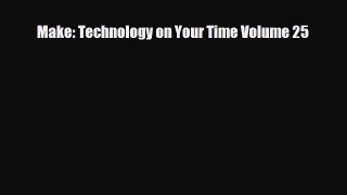 [PDF Download] Make: Technology on Your Time Volume 25 [Download] Online