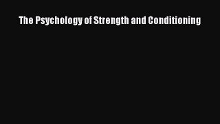 [PDF Download] The Psychology of Strength and Conditioning [Read] Full Ebook