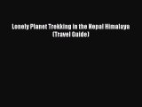 [PDF Download] Lonely Planet Trekking in the Nepal Himalaya (Travel Guide) [PDF] Online