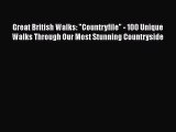 [PDF Download] Great British Walks: Countryfile - 100 Unique Walks Through Our Most Stunning