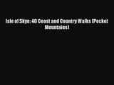 [PDF Download] Isle of Skye: 40 Coast and Country Walks (Pocket Mountains) [PDF] Online