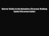 [PDF Download] Shorter Walks in the Dolomites (Cicerone Walking Guide) (Cicerone Guide) [Download]