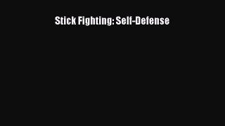 [PDF Download] Stick Fighting: Self-Defense [PDF] Full Ebook
