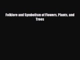 [PDF Download] Folklore and Symbolism of Flowers Plants and Trees [PDF] Online