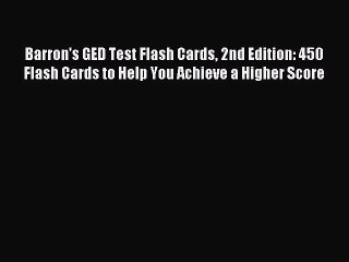 [PDF Download] Barron's GED Test Flash Cards 2nd Edition: 450 Flash Cards to Help You Achieve