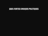 [PDF Download] EAUX-FORTES CROQUIS POLITIQUES [PDF] Full Ebook
