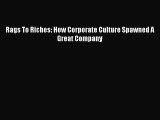 [PDF Download] Rags To Riches: How Corporate Culture Spawned A Great Company [Download] Online