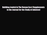 [PDF Download] Building Jewish In The Roman East (Supplements to the Journal for the Study