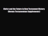 [PDF Download] Christ and the Future in New Testament History (Novum Testamentum Supplements)