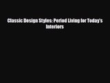 [PDF Download] Classic Design Styles: Period Living for Today's Interiors [PDF] Full Ebook