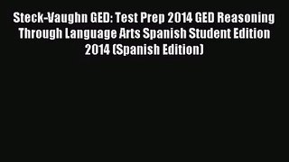 [PDF Download] Steck-Vaughn GED: Test Prep 2014 GED Reasoning Through Language Arts Spanish