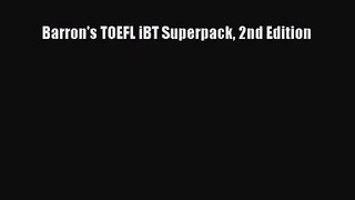 [PDF Download] Barron's TOEFL iBT Superpack 2nd Edition [Download] Online