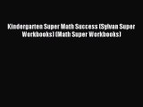 [PDF Download] Kindergarten Super Math Success (Sylvan Super Workbooks) (Math Super Workbooks)