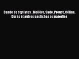 [PDF Download] Bande de stylistes : Molière Sade Proust Céline Duras et autres pastiches ou