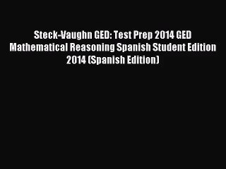 [PDF Download] Steck-Vaughn GED: Test Prep 2014 GED Mathematical Reasoning Spanish Student