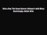 [PDF Download] Bob & Ray: The Soap Operas: Volume 4 with Mary Backstayge Noble Wife [Read]