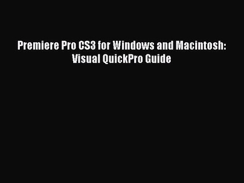 [PDF Download] Premiere Pro CS3 for Windows and Macintosh: Visual QuickPro Guide [PDF] Online