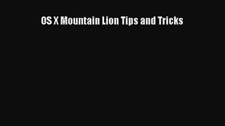[PDF Download] OS X Mountain Lion Tips and Tricks [Download] Online