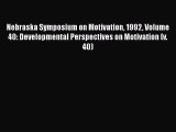 [PDF Download] Nebraska Symposium on Motivation 1992 Volume 40: Developmental Perspectives