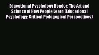 [PDF Download] Educational Psychology Reader: The Art and Science of How People Learn (Educational