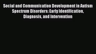 [PDF Download] Social and Communication Development in Autism Spectrum Disorders: Early Identification