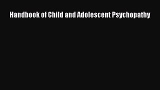 [PDF Download] Handbook of Child and Adolescent Psychopathy [PDF] Online