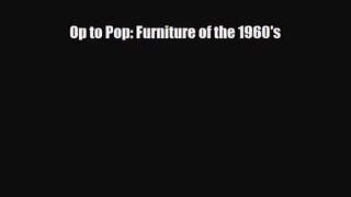 [PDF Download] Op to Pop: Furniture of the 1960's [Read] Full Ebook