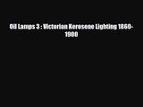 [PDF Download] Oil Lamps 3 : Victorian Kerosene Lighting 1860-1900 [Download] Online