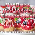 Mini No-Bake Red Velvet Cheesecakes