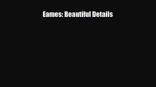 [PDF Download] Eames: Beautiful Details [PDF] Full Ebook