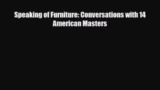 [PDF Download] Speaking of Furniture: Conversations with 14 American Masters [Download] Full