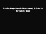 [PDF Download] Dog-ku: Very Clever Haikus Cleverly Written by Very Clever Dogs [PDF] Online