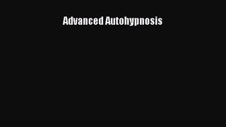 [PDF Download] Advanced Autohypnosis [PDF] Full Ebook